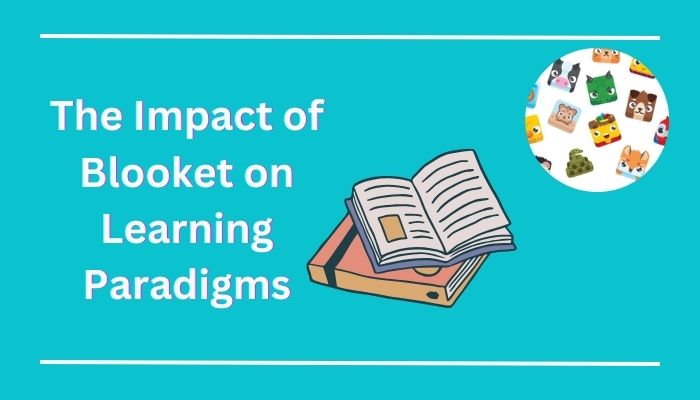 The Impact of Blooket on Learning Paradigms